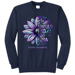 No Story Should End Too Soon Suicide Prevention Awareness Tall Sweatshirt