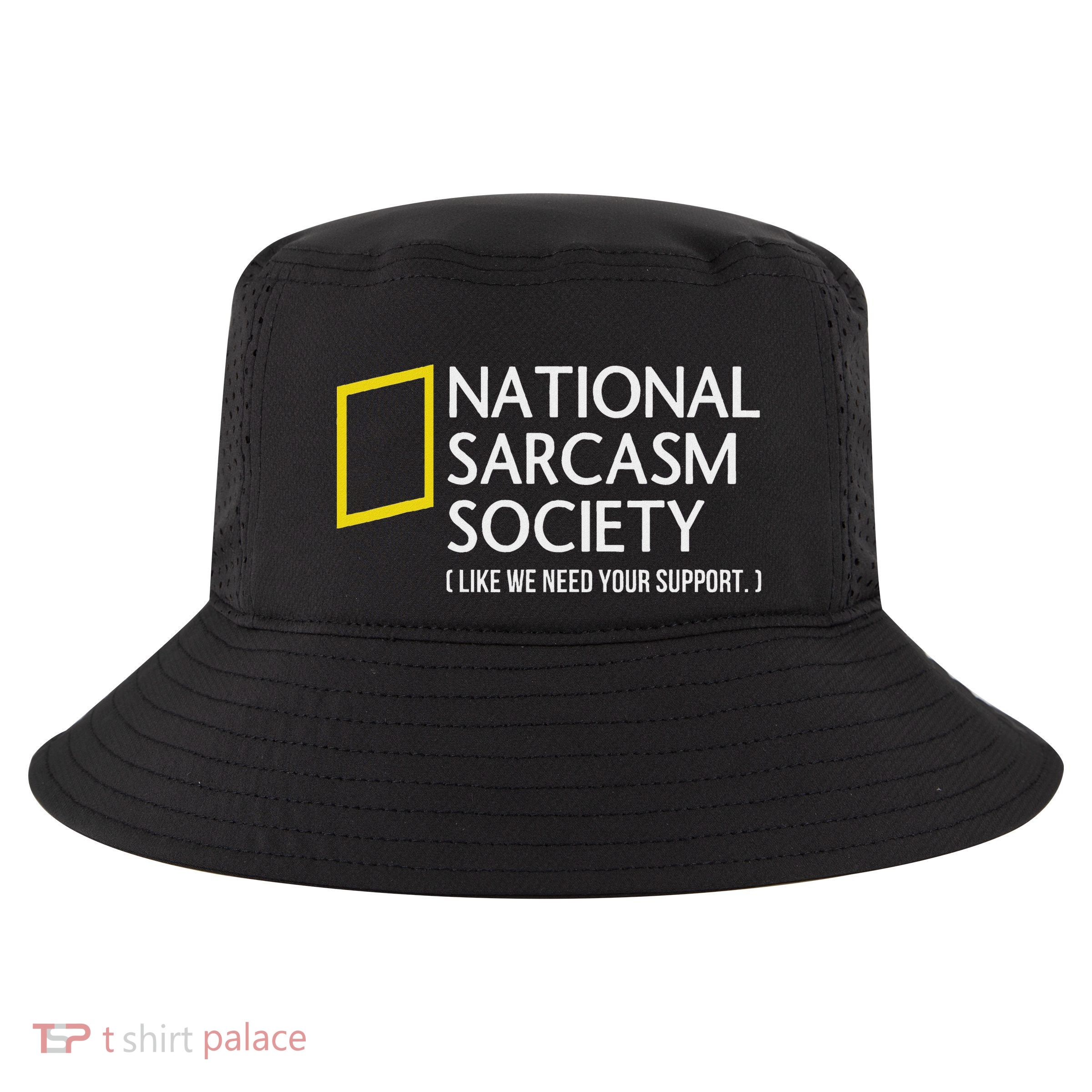 National Sarcasm Society Like We Need Your Support Cool Comfort Performance Bucket Hat