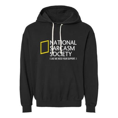 National Sarcasm Society Like We Need Your Support Garment-Dyed Fleece Hoodie
