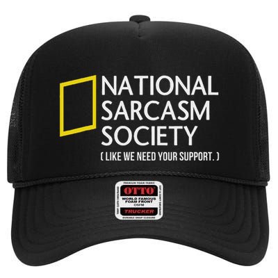 National Sarcasm Society Like We Need Your Support High Crown Mesh Back Trucker Hat