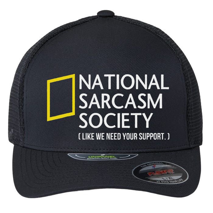 National Sarcasm Society Like We Need Your Support Flexfit Unipanel Trucker Cap