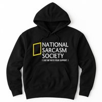 National Sarcasm Society Like We Need Your Support Hoodie
