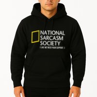 National Sarcasm Society Like We Need Your Support Hoodie