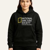 National Sarcasm Society Like We Need Your Support Hoodie