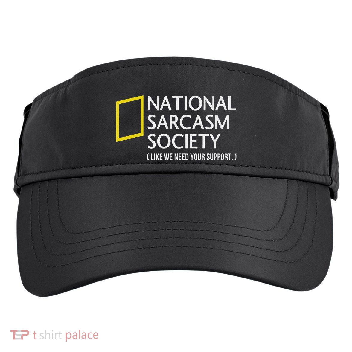 National Sarcasm Society Like We Need Your Support Adult Drive Performance Visor