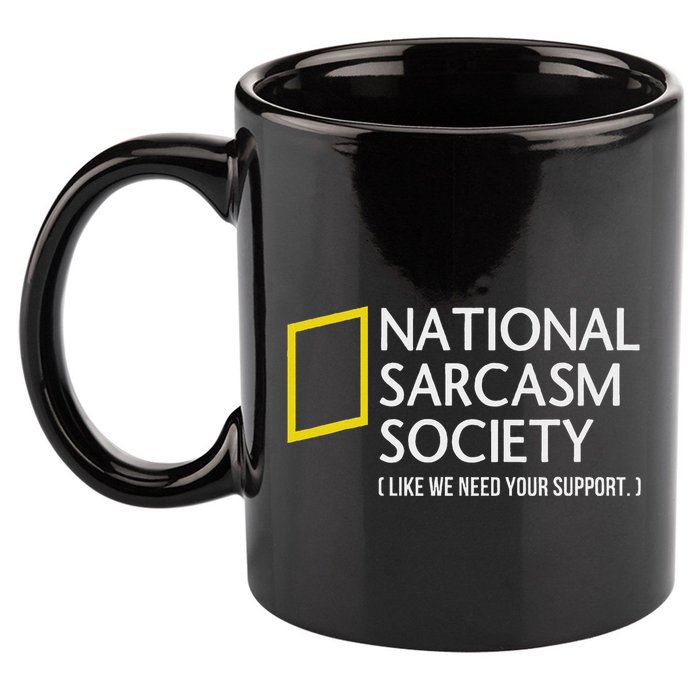 National Sarcasm Society Like We Need Your Support 11oz C Handle Ceramic Mug