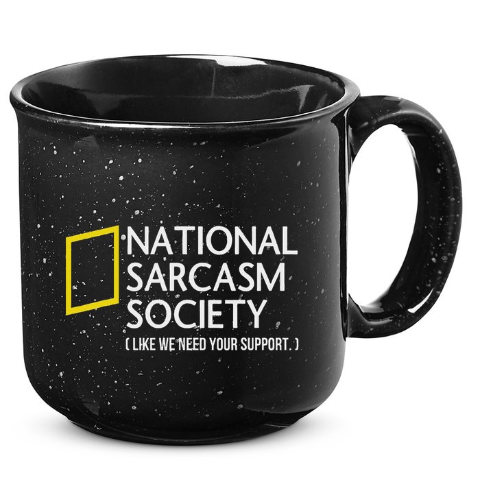 National Sarcasm Society Like We Need Your Support 15oz Campfire Ceramic Mug