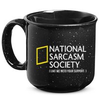National Sarcasm Society Like We Need Your Support 15oz Campfire Ceramic Mug