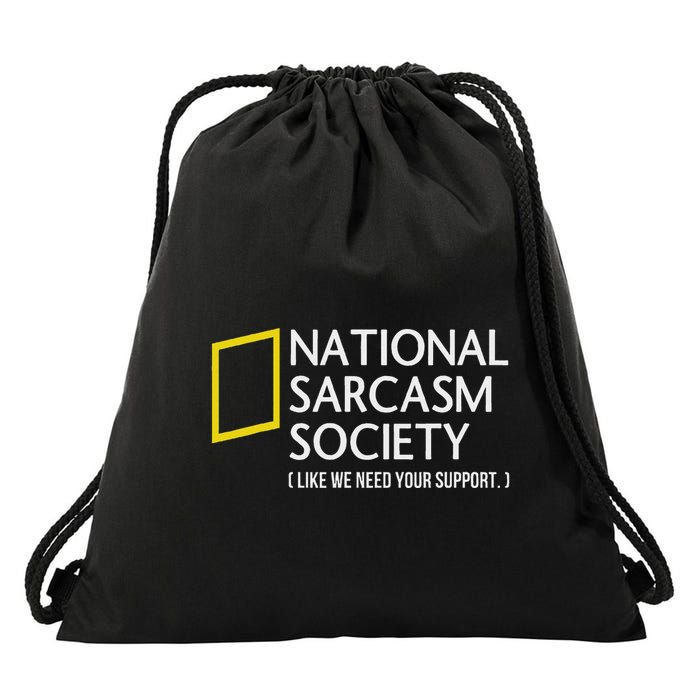 National Sarcasm Society Like We Need Your Support Drawstring Bag