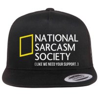 National Sarcasm Society Like We Need Your Support Flatbill Hat
