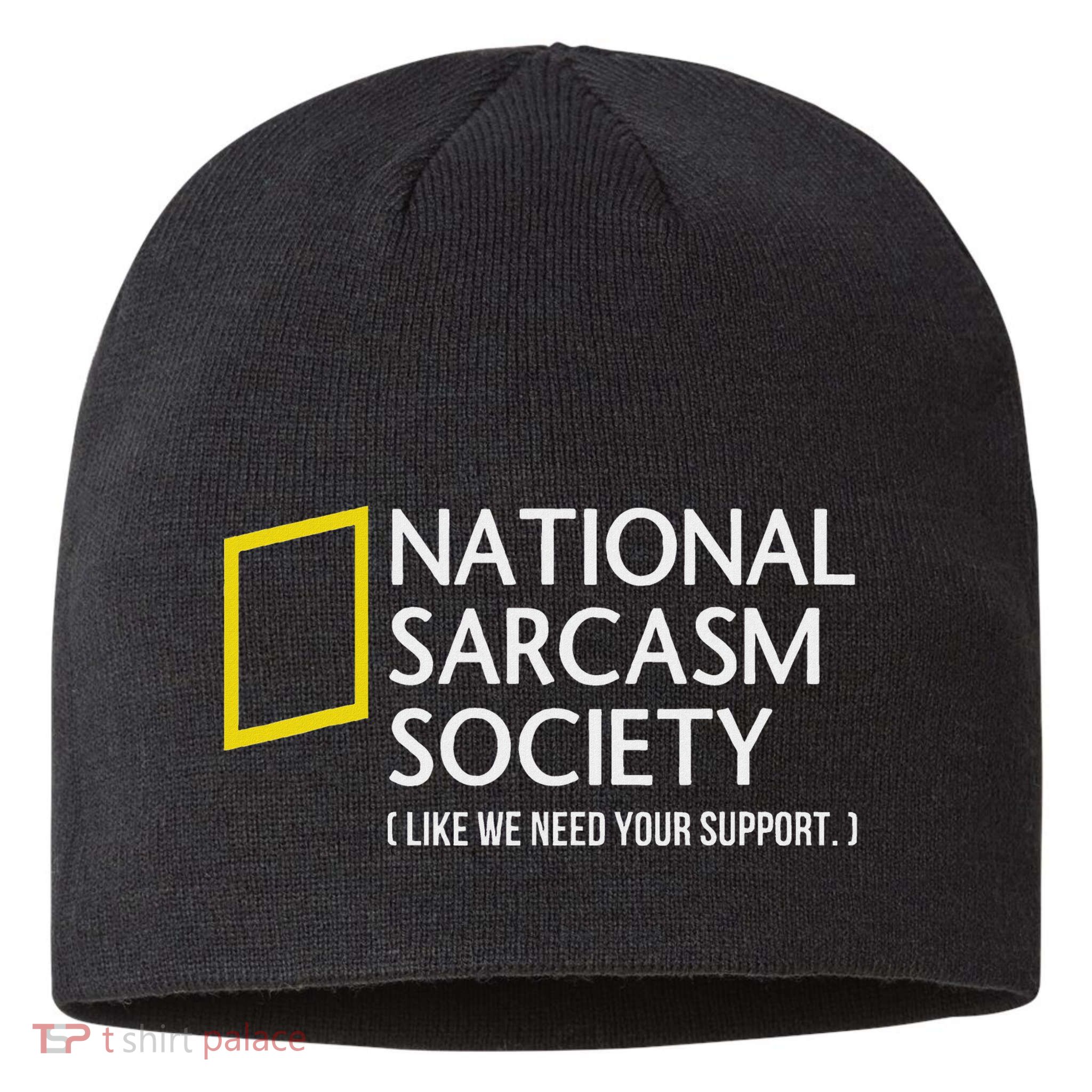 National Sarcasm Society Like We Need Your Support Sustainable Beanie