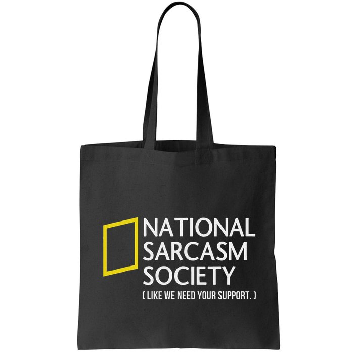National Sarcasm Society Like We Need Your Support Bag