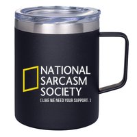 National Sarcasm Society Like We Need Your Support 12oz Stainless Steel Coffee Mug