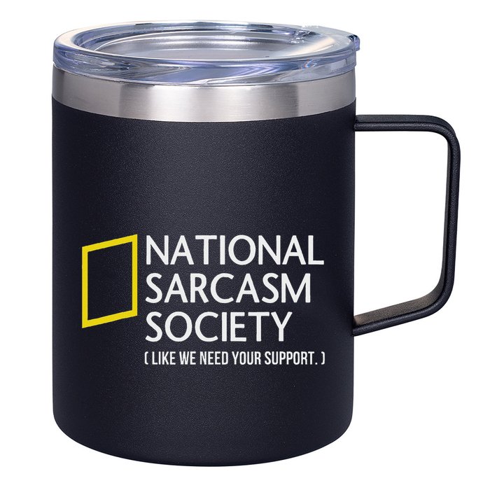 National Sarcasm Society Like We Need Your Support 12oz Stainless Steel Coffee Mug