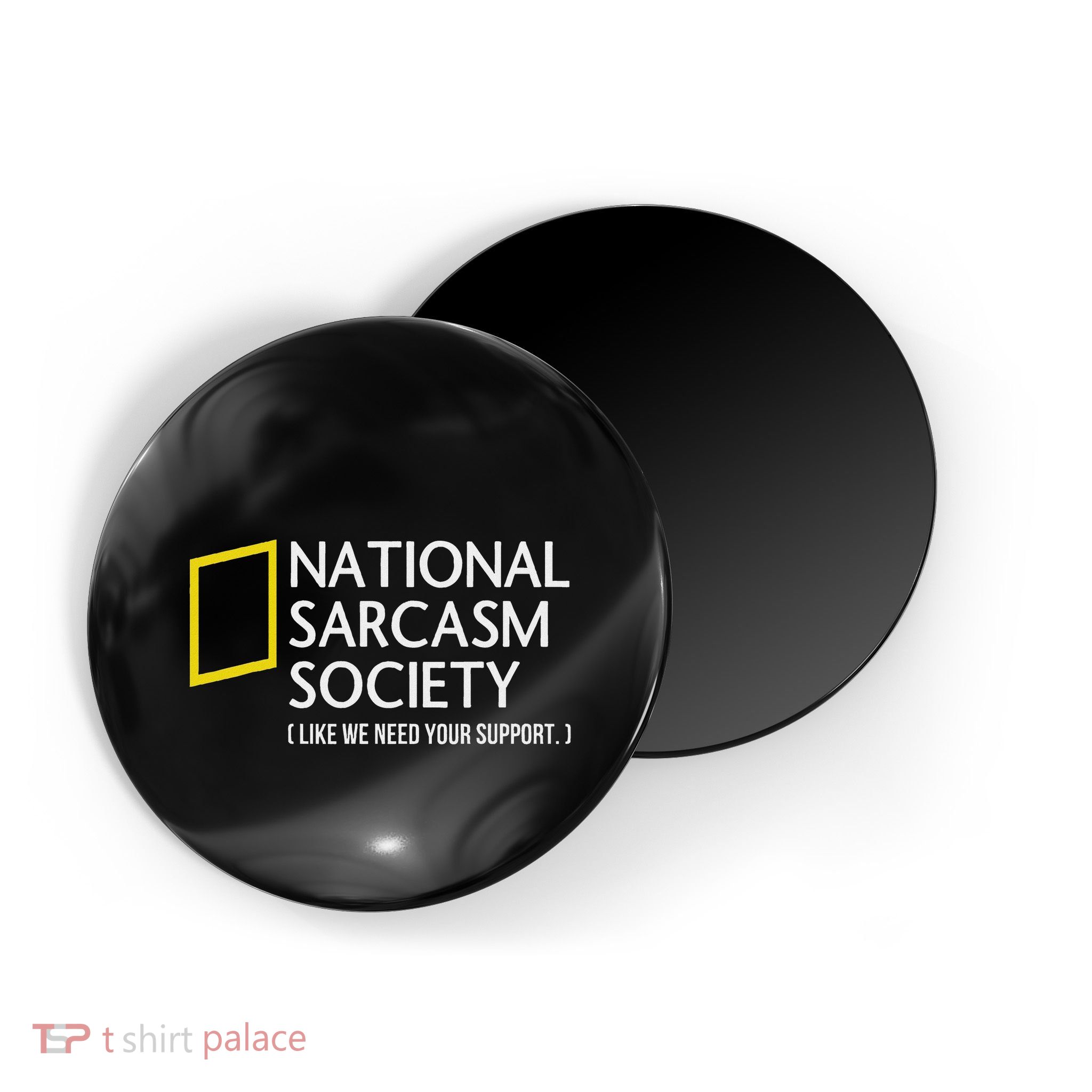 National Sarcasm Society Like We Need Your Support Magnet