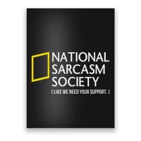 National Sarcasm Society Like We Need Your Support Poster