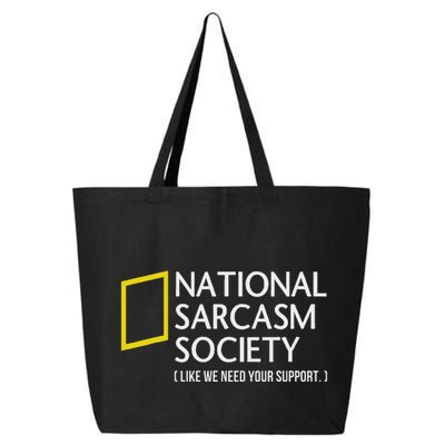 National Sarcasm Society Like We Need Your Support 25L Jumbo Tote
