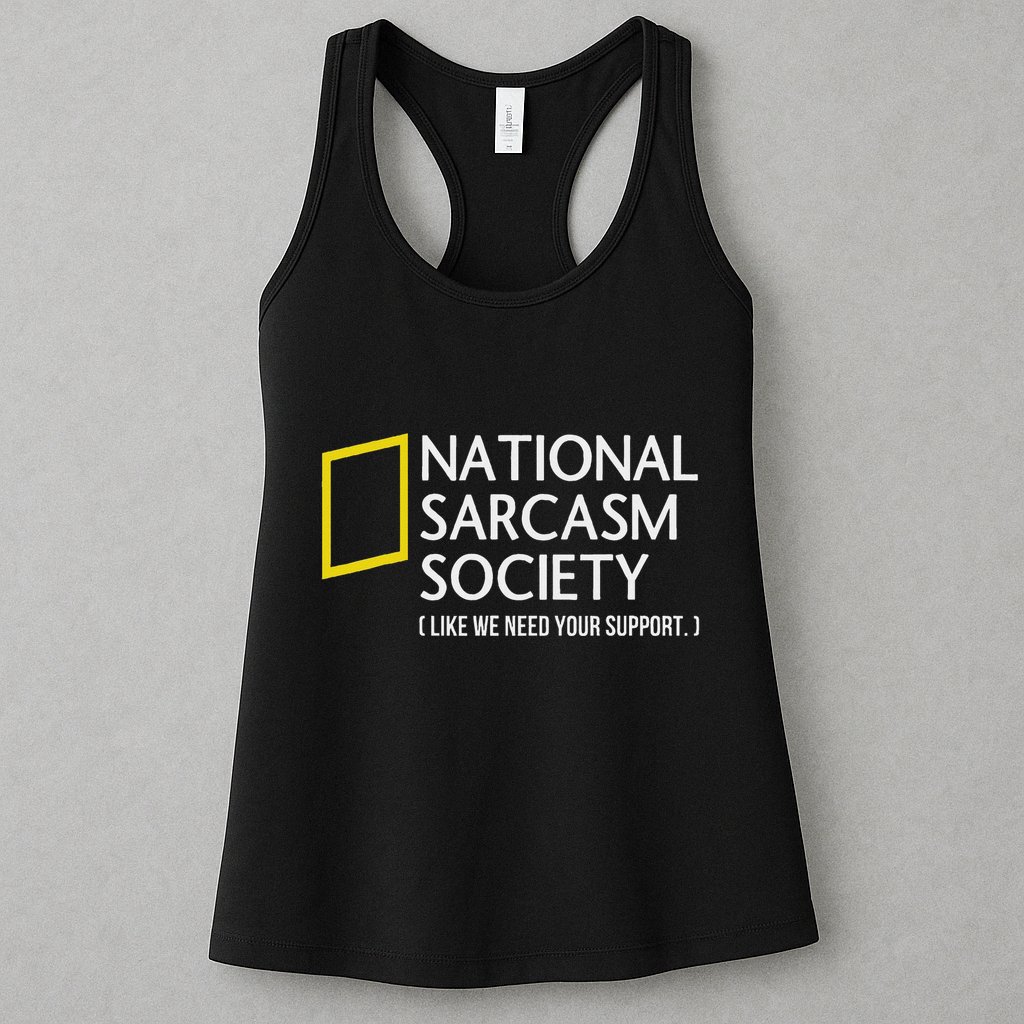 National Sarcasm Society Like We Need Your Support Womens Tank Top