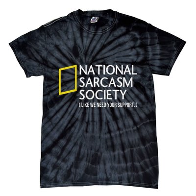 National Sarcasm Society Like We Need Your Support Tie-Dye T-Shirt