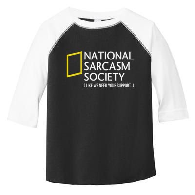 National Sarcasm Society Like We Need Your Support Toddler Fine Jersey T-Shirt