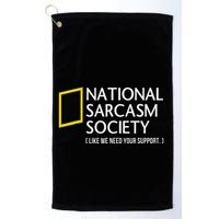 National Sarcasm Society Like We Need Your Support Golf Towel