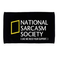 National Sarcasm Society Like We Need Your Support Microfiber Hand Towel