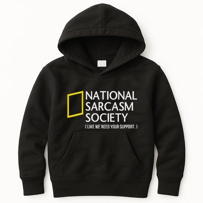 National Sarcasm Society Like We Need Your Support Kids Hoodie