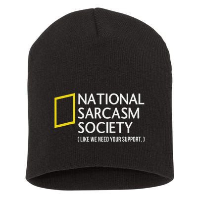 National Sarcasm Society Like We Need Your Support Short Acrylic Beanie