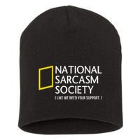 National Sarcasm Society Like We Need Your Support Short Acrylic Beanie