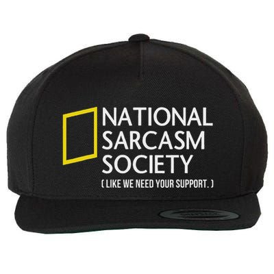 National Sarcasm Society Like We Need Your Support Wool Snapback Cap