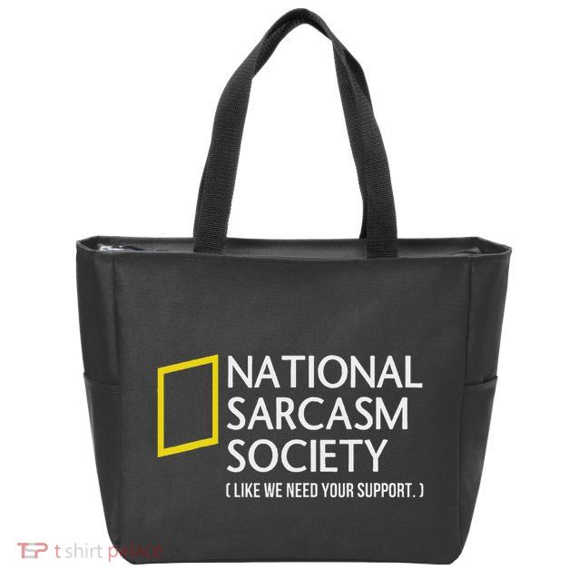 National Sarcasm Society Like We Need Your Support Zip Tote Bag