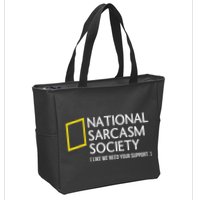 National Sarcasm Society Like We Need Your Support Zip Tote Bag