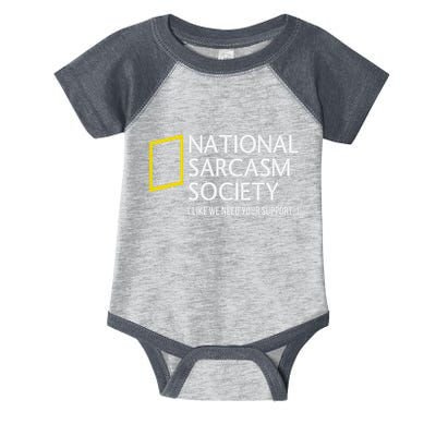 National Sarcasm Society Like We Need Your Support Infant Baby Jersey Bodysuit