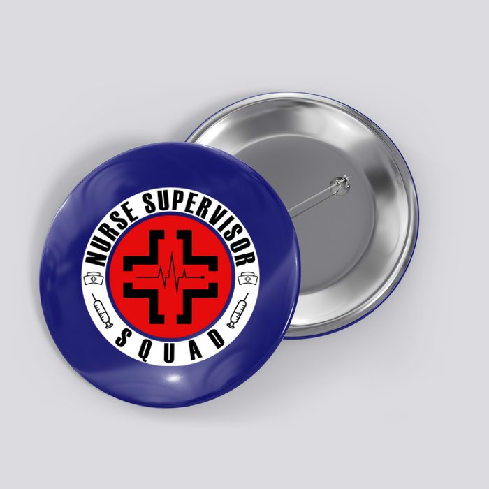 Nurse Supervisor Squad Fun Nursing Supervisor Meaningful Gift Button