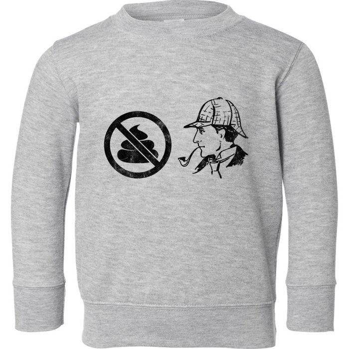 No Shit Sherlock Toddler Sweatshirt
