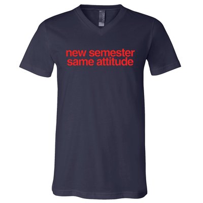 New Semester Same Attitude V-Neck T-Shirt