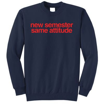 New Semester Same Attitude Tall Sweatshirt