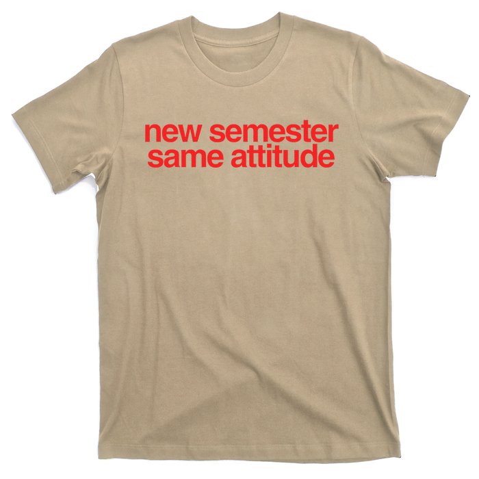 New Semester Same Attitude T-Shirt