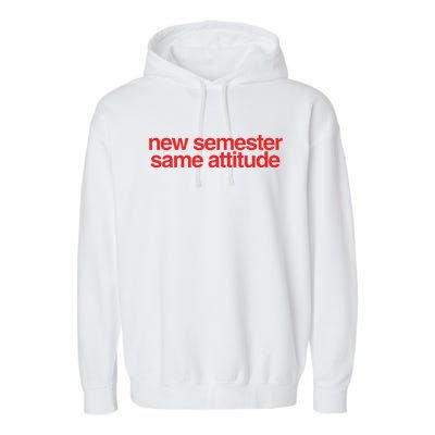 New Semester Same Attitude Garment-Dyed Fleece Hoodie