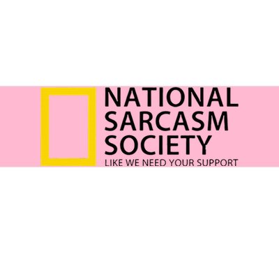 National Sarcasm Society Bumper Sticker