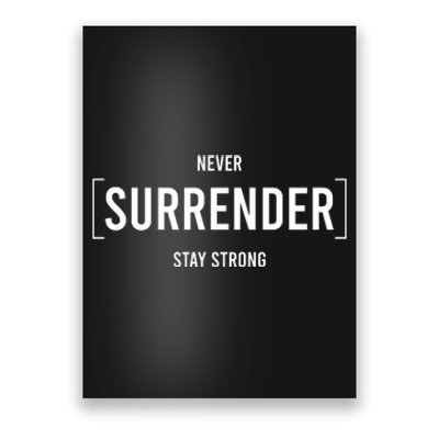 Never Surrender Stay Strong Poster