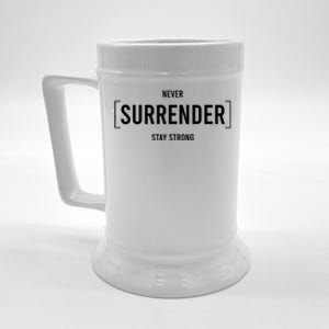 Never Surrender Stay Strong Beer Stein