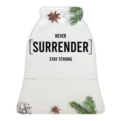 Never Surrender Stay Strong Ceramic Bell Ornament