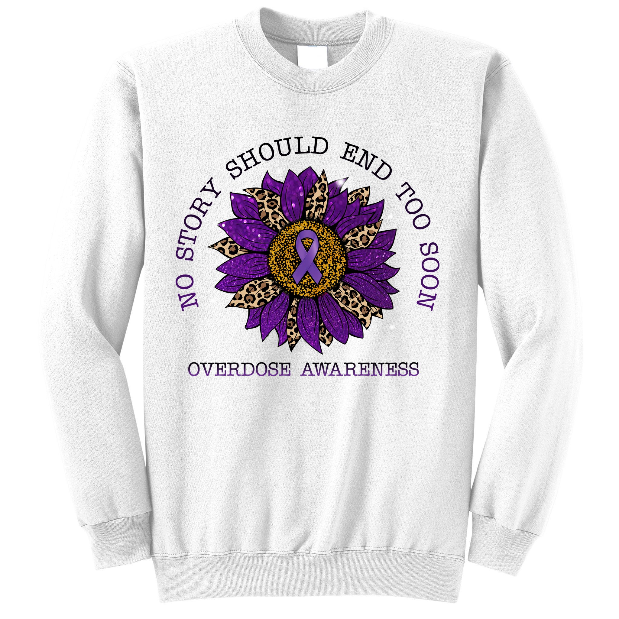 No Story Should End Too Soon Overdose Awareness Sunflower Ribbon Sweatshirt