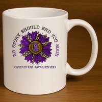 No Story Should End Too Soon Overdose Awareness Sunflower Ribbon 11oz C Handle Ceramic Mug