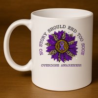 No Story Should End Too Soon Overdose Awareness Sunflower Ribbon 11oz C Handle Ceramic Mug