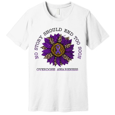 No Story Should End Too Soon Overdose Awareness Sunflower Ribbon Premium T-Shirt