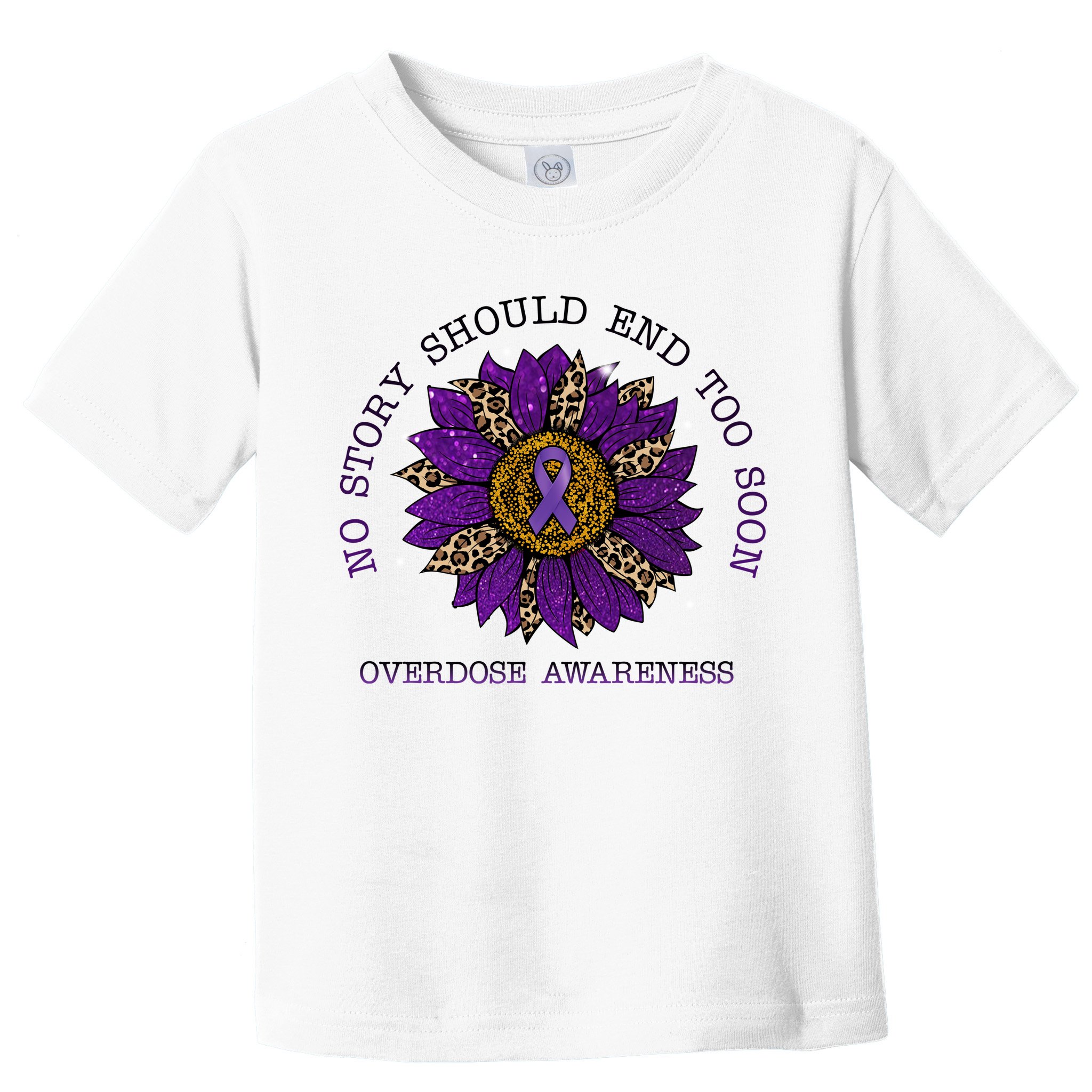 No Story Should End Too Soon Overdose Awareness Sunflower Ribbon Toddler T-Shirt