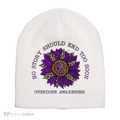 No Story Should End Too Soon Overdose Awareness Sunflower Ribbon Short Acrylic Beanie