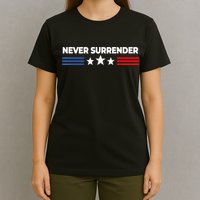Never Surrender Shirts Never Surrender T-Shirt